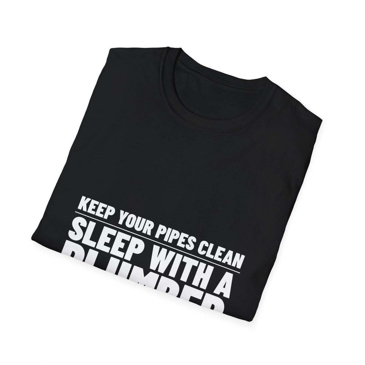 Sleep With a Plumber — Tee