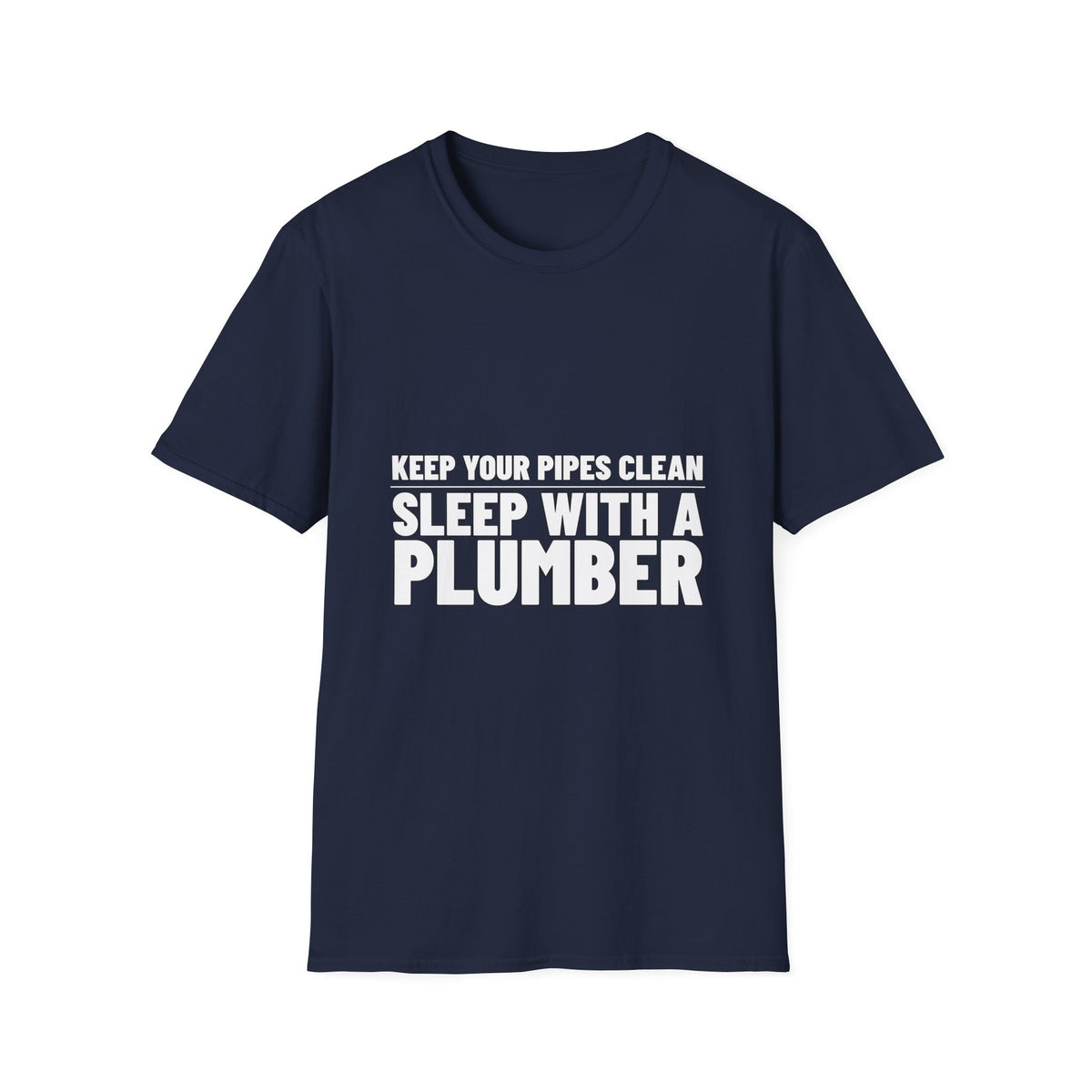 Sleep With a Plumber — Tee