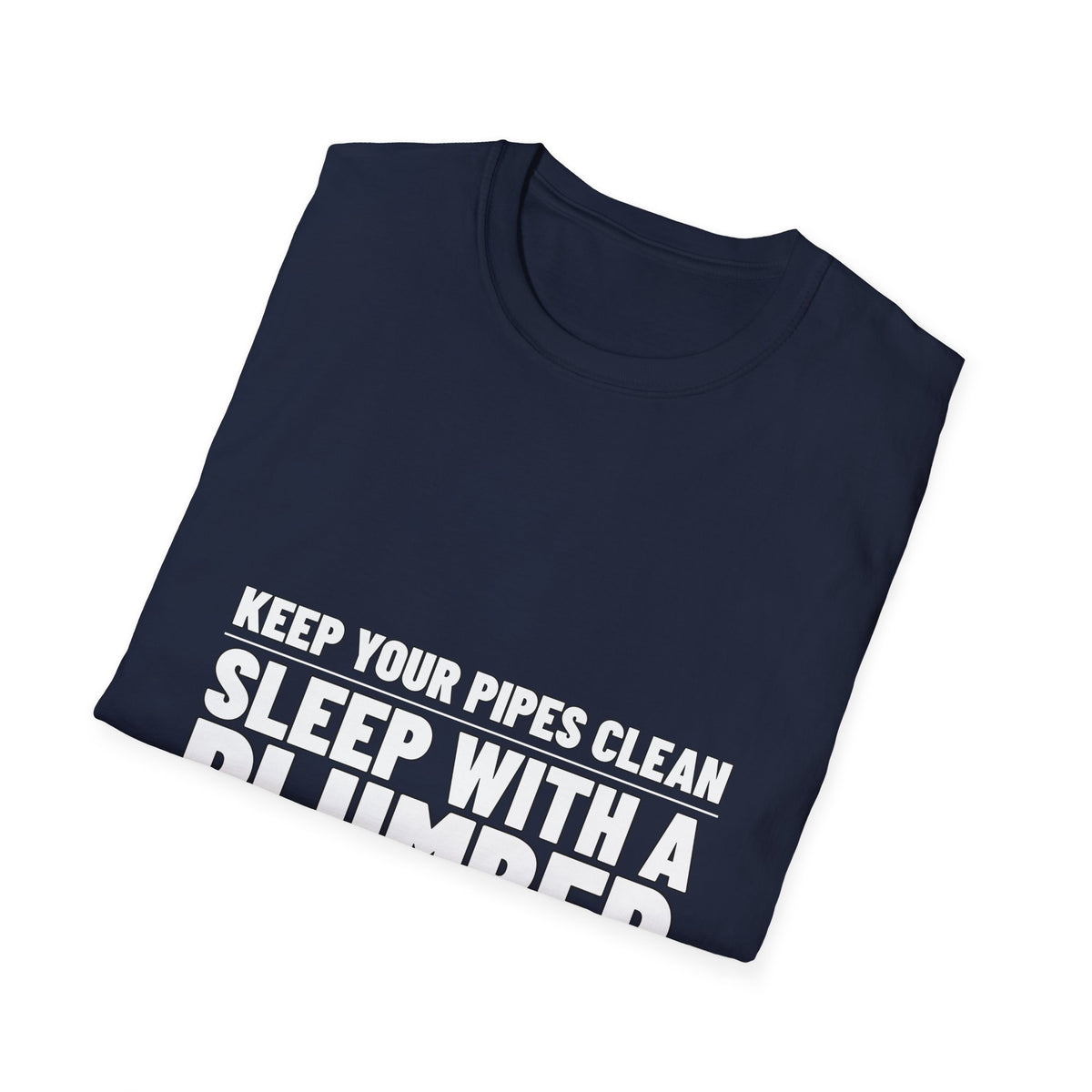 Sleep With a Plumber — Tee